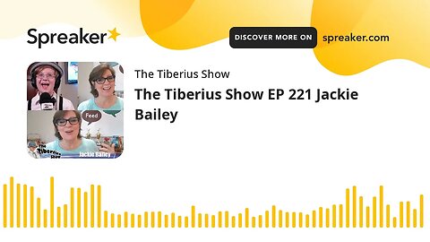 The Tiberius Show EP 221 Jackie Bailey