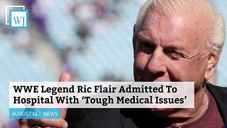 WWE Legend Ric Flair Admitted To Hospital With ‘Tough Medical Issues’