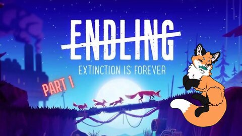 Endling-Extinction is Forever Part 1 (Commentary, Blind gameplay)