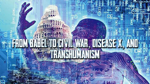 Sam Adams - From Babel to Civil War, Disease X and Transhumanism