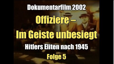 Hitlers Eliten nach 1945 - Offiziere – Im Geiste unbesiegt (Dokumentarfilm I 2002)