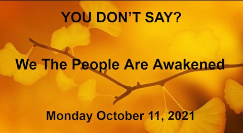 Monday October 11, 2021 YOU DON'T SAY? PSB Show