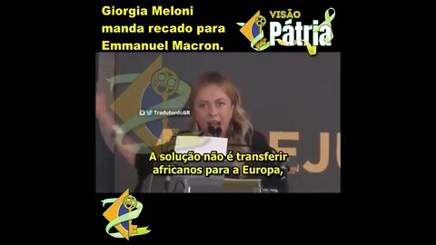 Giorgia Meloni manda recado para Emmanuel Macron. (Cortesia do Tradutor de Direita.)