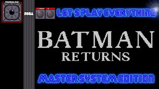 Let's Play Everything: Batman Returns (SMS)