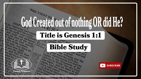 Genesis 1:1 Bible Study, God Created out of nothing OR did He?
