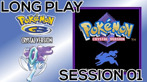 Long Play: Pokemon Crystal Session 01 [Corrected Audio]