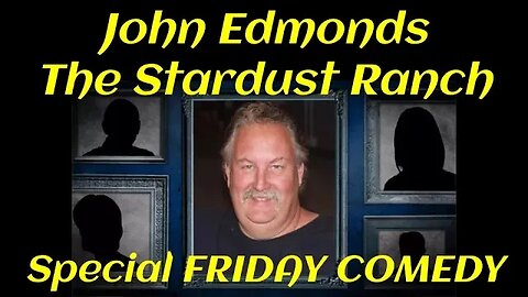 Friday Comedy - Tribute to John Edmonds of The Stardust Ranch, March 18th, 2022
