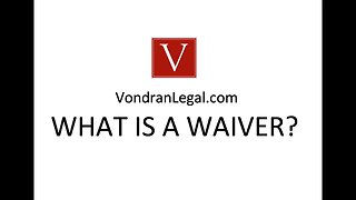 Legal Definition of WAIVER by Attorney Steve®