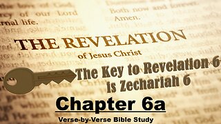 The Revelation of Jesus Christ - Chapter 6a