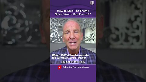 How to Stop the Shame Spiral "Am I a Bad Person?"