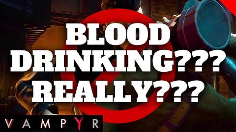 WHY THE DISDAIN??? Stop sucking blood... | Vampyr game