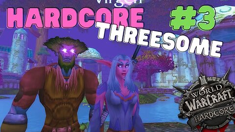 World of Warcraft Classic Hardcore Threesome Ep 3- The Darkshore