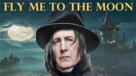 Professor Snape sings Fly Me to the Moon