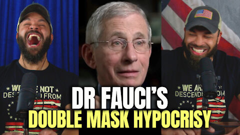 Dr Fauci's Double Mask Hypocrisy
