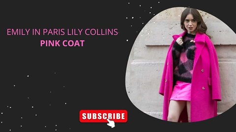 EMILY IN PARIS || LILY COLLINS || PINK COAT