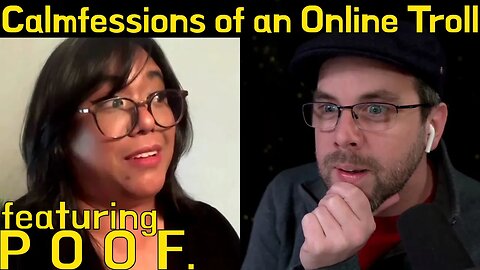 Calmfessions of an Online Troll | with Poof.