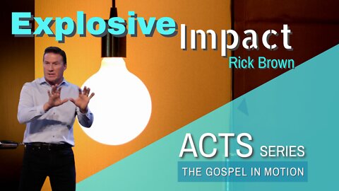 Explosive Impact | Episode 4 | Acts 14:1-28 | Pastor Rick Brown