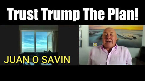 Juan O' Savin & Charlie Ward: Trust Trump The Plan!