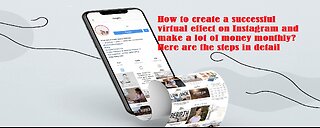 How to create a successful virtual effect on Instagram and make a lot of money monthly?