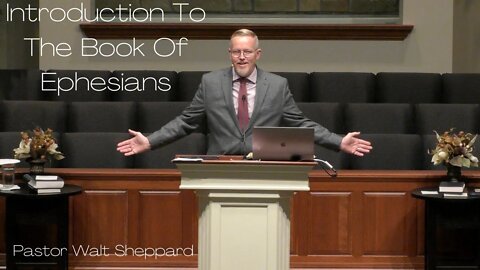 Introduction To The Book Of Ephesians--Wed PM--Oct 19, 2022