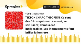 TIKTOK CHARO THEORIEN_Ce sont des frères qui s'embrassent, se saisissent, demeurent inséparables_Ses