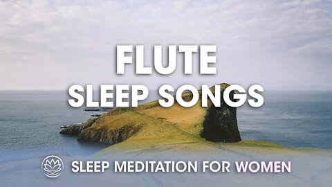 The Sweetest Flute Sleep Song // Sleep Meditation for Women