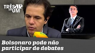 Bolsonaro pode não participar de debates