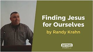 Finding Jesus For Ourselves by Randy Krahn