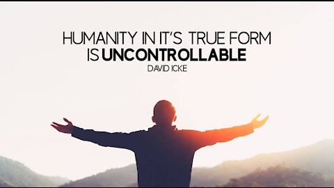 Humanity In It's True Form Is Unstoppable - David Icke