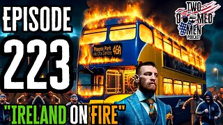 Episode 223 "Ireland On Fire"