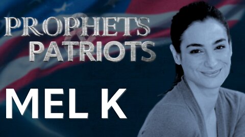 Prophets and Patriots - Episode 25 with Mel K and Steve Shultz