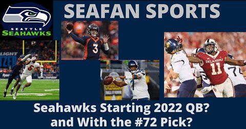 Seahawks Starting 2022 QB? and With the 72nd Pick?