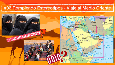 #3 - Rompiendo Estereotipos - Viaje al Medio Oriente