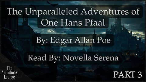 The Unparalleled Adventures of One Hans Pfaall, Part 3 | The Works of Edgar Allan Poe, Raven Edition
