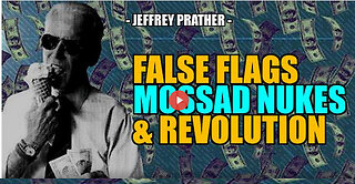 SGT REPORT - FALSE FLAGS, MOSSAD NUKES & REVOLUTION -- Jeffrey Prather