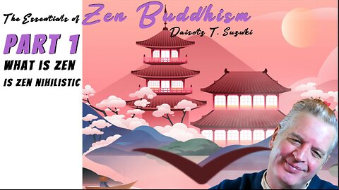 Essentials of Zen Buddhism Part 1 What is Zen | Is Zen Nihilistic