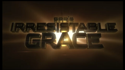 God's Irresistible Grace