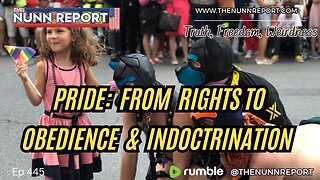 Ep 445 Pride: From Rights & Protections to Obedience? - The Nunn Report w/ Dan Nunn