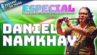 DANIEL NAMKHAY ESPECIAL - Sabedoria Nativa, rezos e frequências de luz.