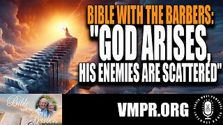 03 Nov 23, Bible with the Barbers: "God Arises, His Enemies Are Scattered"