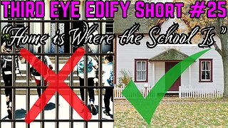 THIRD EYE EDIFY Short #25 "Home is Where The School Is"