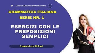 Serie 1. Esercizi divertenti, con le preposizioni semplici, per migliorare il tuo italiano.