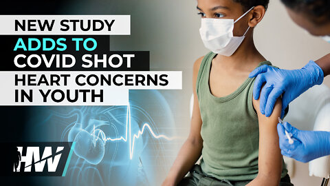 NEW STUDY ADDS TO COVID SHOT HEART CONCERNS IN YOUTH