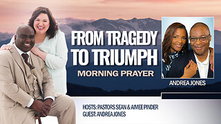 From Tragedy to TRIUMPH - Morning Prayer