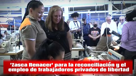 🛑'Zasca Renacer' para la reconciliación y el empleo de trabajadores privados de libertad: Eva Ferrer