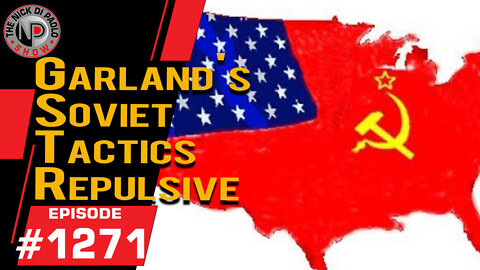 Garland Soviet Tactics Repulsive | Nick Di Paolo Show #1271