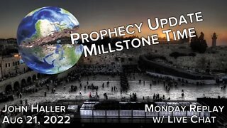 2022 08 21 John Haller's Prophecy Update Millstone Time