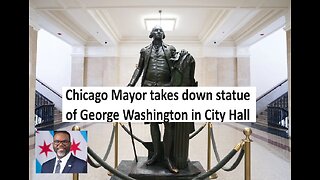 Chicago Mayor removes George Washington Statue from City Hall, Trump was right