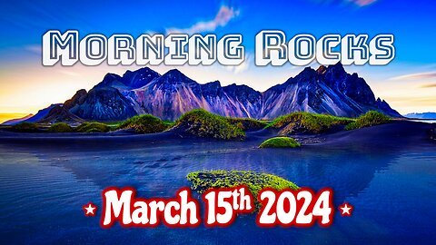 🌄 Morning Rocks - 3.15.24