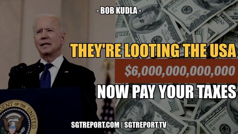 PROOF: THEY'RE LOOTING THE USA. NOW PAY YOUR TAXES, SLAVE. -- BOB KUDLA